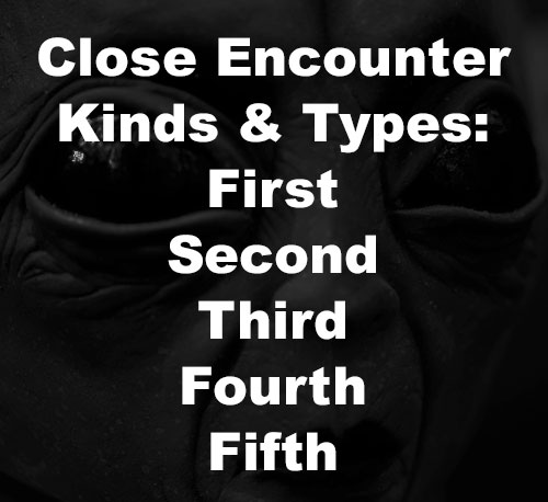 Close Encounter
Kinds & Types 1st 2nd 3rd 4th 5th